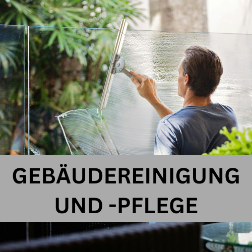 GEBÄUDEREINIGUNG UND -PFLEGE